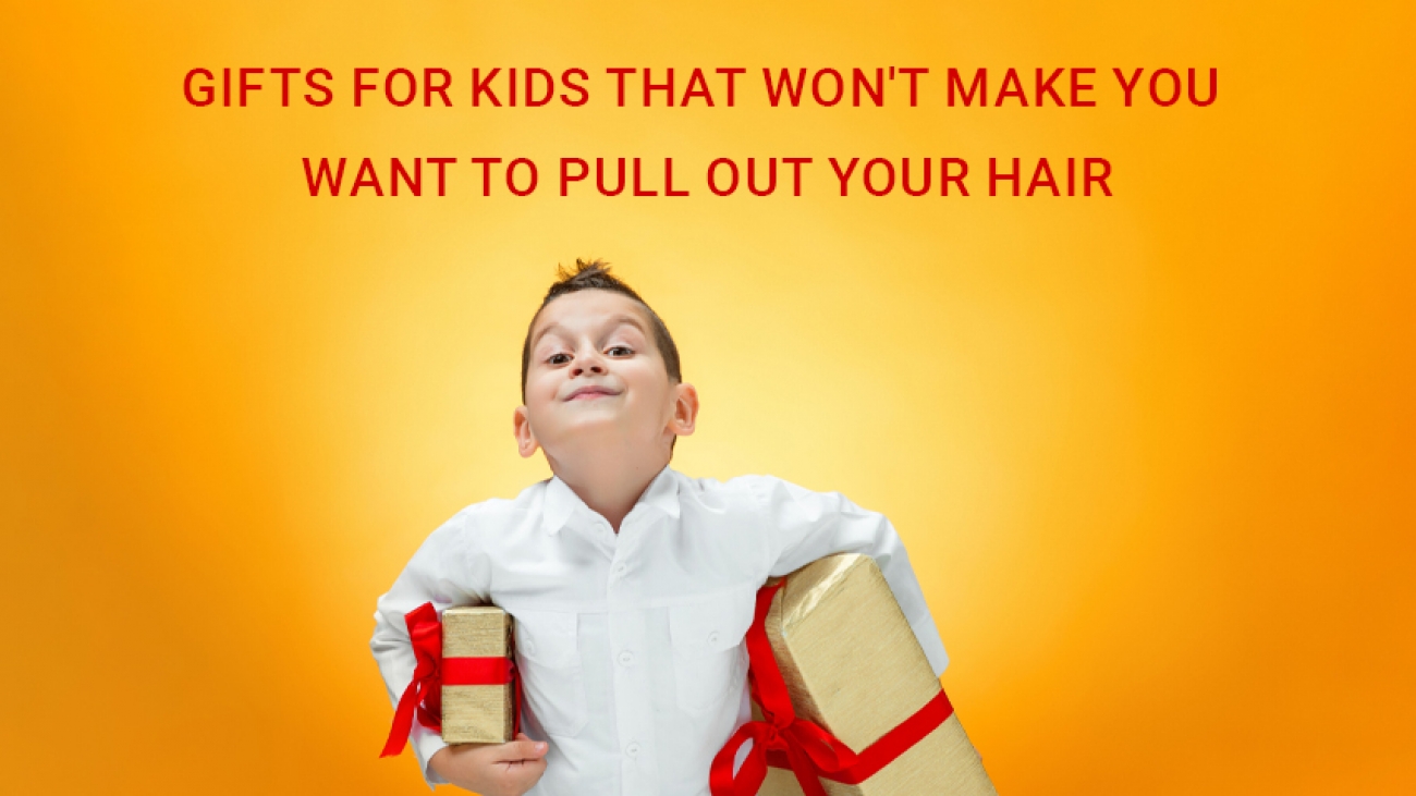 Gifts-For-Kids-That-Wont-Make-You-Want-To-Pull-Out-Your-Hair